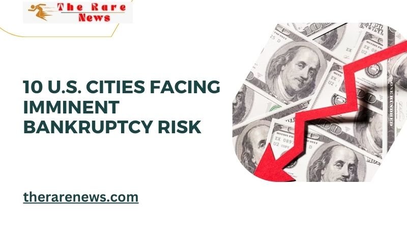 10 U.S. Cities Facing Imminent Bankruptcy Risk (1)