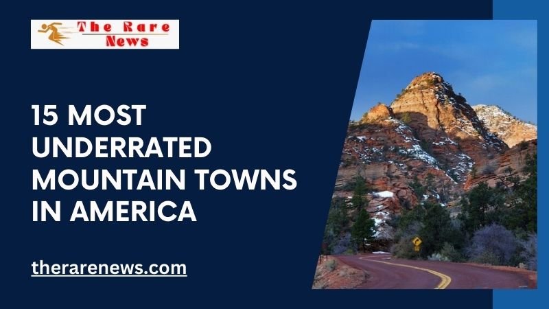 15 Most Underrated Mountain Towns in America