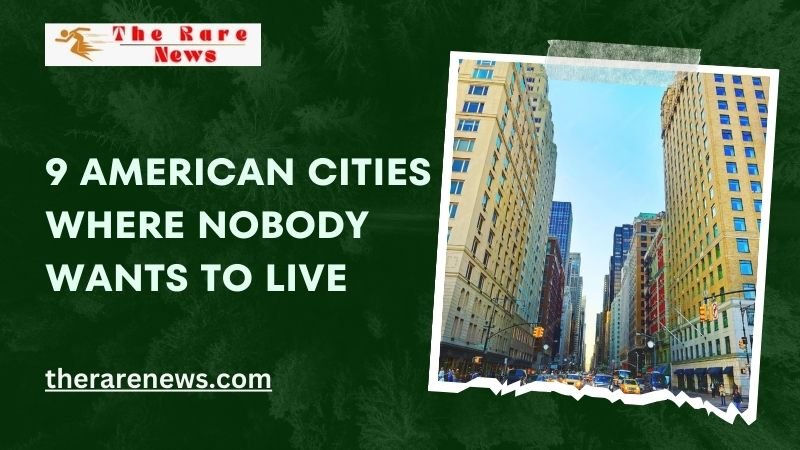 9 American Cities Where Nobody Wants To Live