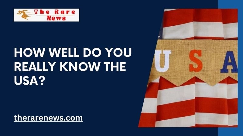 How Well Do You Really Know The USA