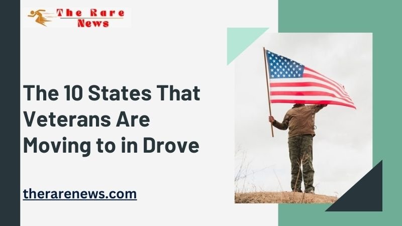 The 10 States That Veterans Are Moving to in Drove